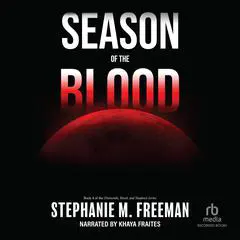 Season of the Blood Audibook, by Stephanie M. Freeman