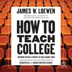 How to Teach College: Inspiring Diverse Students in Challenging Audibook, by James Loewen