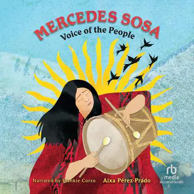 Mercedes Sosa: Voice of the People Audibook, by Aixa Pérez-Prado