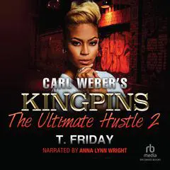 Carl Weber's Kingpins: The Ultimate Hustle 2 Audibook, by T. Friday