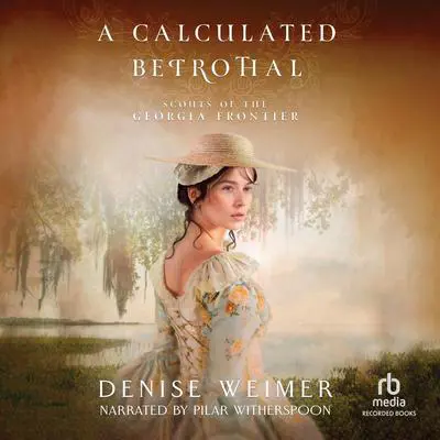 A Calculated Betrothal Audibook, by Denise Weimer
