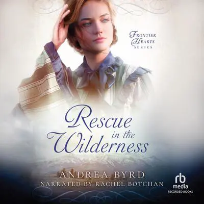 Rescue in the Wilderness Audibook, by Andrea Byrd