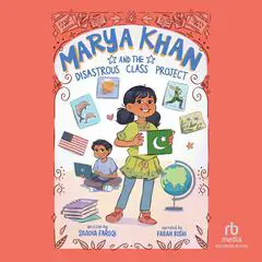 Marya Khan and the Disastrous Class Project Audibook, by Saadia Faruqi