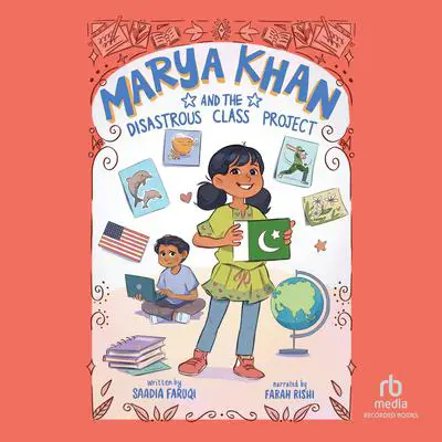Marya Khan and the Disastrous Class Project Audibook, by Saadia Faruqi
