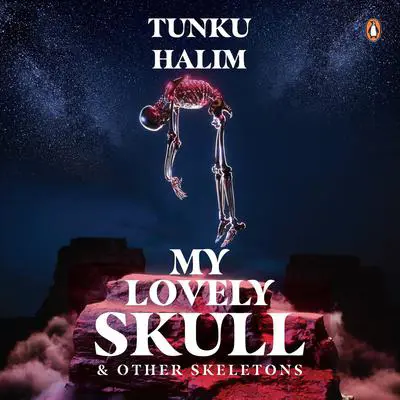 My Lovely Skull and Other Skeletons Audibook, by Tunku Halim