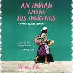 An Indian Among los Indígenas: A Native Travel Memoir Audibook, by Ursula Pike
