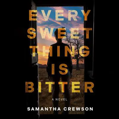 Every Sweet Thing Is Bitter Audibook, by Samantha Crewson