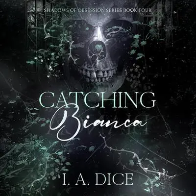 Catching Bianca Audibook, by I. A. Dice