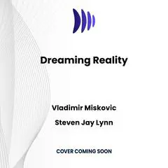 Dreaming Reality: How Neuroscience and Mysticism Can Unlock the Secrets of Consciousness Audibook, by Steven Jay Lynn