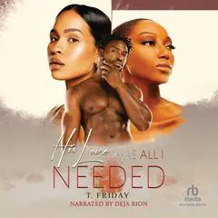 His Love Was All I Needed Audibook, by T. Friday