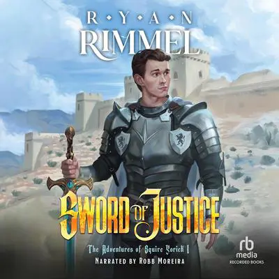 Sword of Justice: A LitRPG Adventure Audibook, by Ryan Rimmel