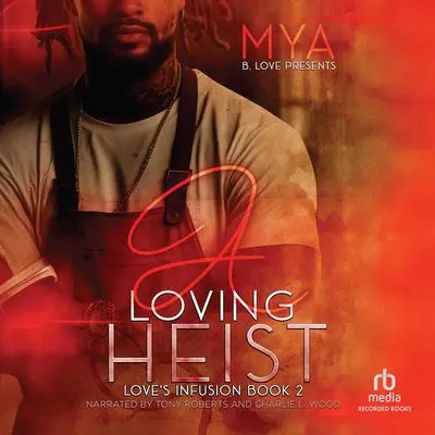 A Loving Heist Audibook, by Mya 