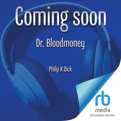 Dr. Bloodmoney Audibook, by Philip K. Dick
