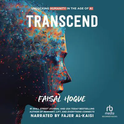 Transcend: Unlocking Humanity in the Age of AI Audibook, by Faisal Hoque