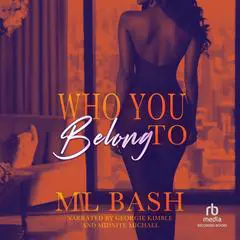 Who You Belong To Audibook, by ML Bash