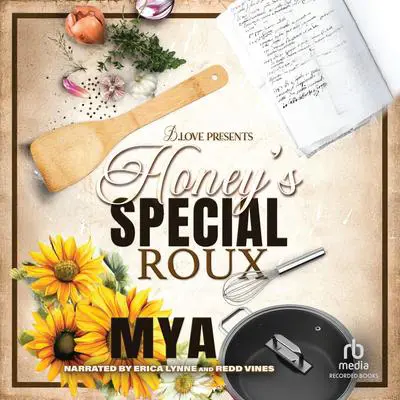 Honey's Special Roux Audibook, by Mya 