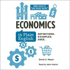 Economics in Plain English: Definitions. Examples. Uses. Audibook, by 