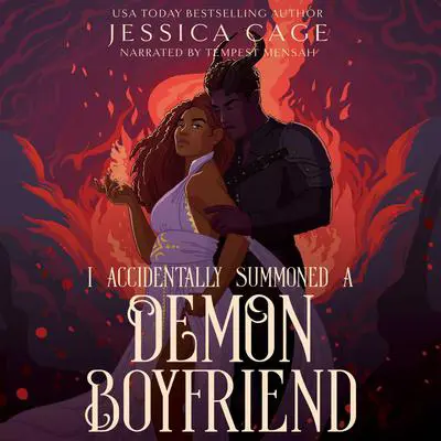 I Accidentally Summoned a Demon Boyfriend Audibook, by Jessica Cage