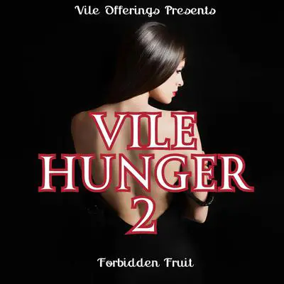 Vile Hunger 2: Forbidden Fruit Audibook, by Kelly Wilcox