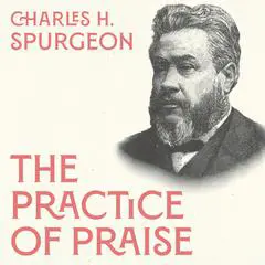 The Practice of Praise Audibook, by Charles Spurgeon