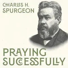 Praying Successfully Audibook, by Charles Spurgeon