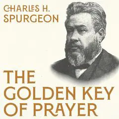 The Golden Key of Prayer Audibook, by Charles Spurgeon