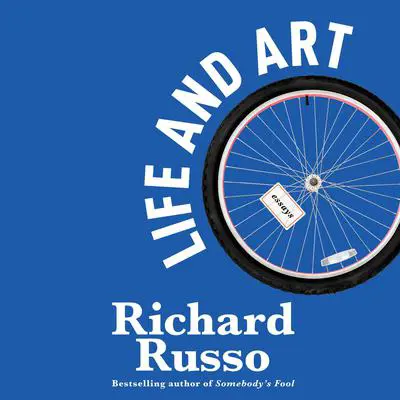 Life and Art: Essays Audibook, by Richard Russo