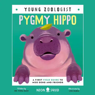 Pygmy Hippo (Young Zoologist): A First Field Guide to Moo Deng and Friends Audibook, by Fiona Sach