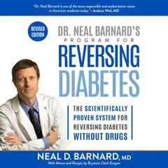 Dr. Neal Barnard's Program for Reversing Diabetes: The Scientifically Proven System for Reversing Diabetes Without Drugs Audibook, by Neal Barnard
