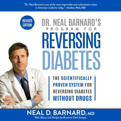 Dr. Neal Barnard's Program for Reversing Diabetes: The Scientifically Proven System for Reversing Diabetes Without Drugs Audibook, by Neal Barnard