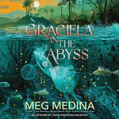 Graciela in the Abyss Audibook, by Meg Medina