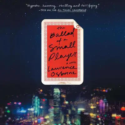 The Ballad of a Small Player: A Novel Audibook, by Lawrence Osborne