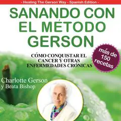Sanando Con El Metodo Gerson Audibook, by Charlotte Gerson