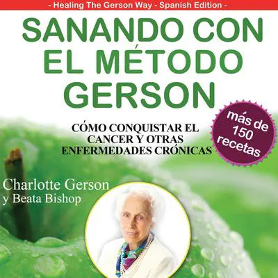 Sanando Con El Metodo Gerson Audibook, by Charlotte Gerson