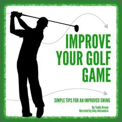 Improve Your Golf Game Audibook, by Teddy Brown
