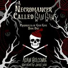 A Necromancer Called Gam Gam Audibook, by Adam Holcombe