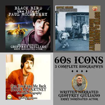 60's Icons 3 Complete Audiobooks: Blackbird Paul McCartney In Conversation With Ruth & Angie Can You Take Me Back Audibook, by Geoffrey Giuliano