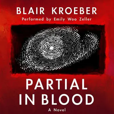 Partial in Blood: A Novel Audibook, by Blair Kroeber