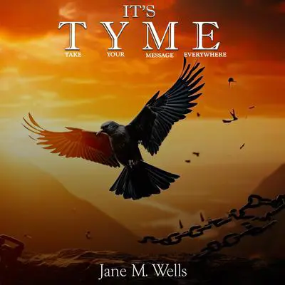 It’s TYME: Take Your Message Everywhere Audibook, by Jane M. Wells