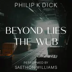 Beyond Lies the Wub Audibook, by Philip K. Dick