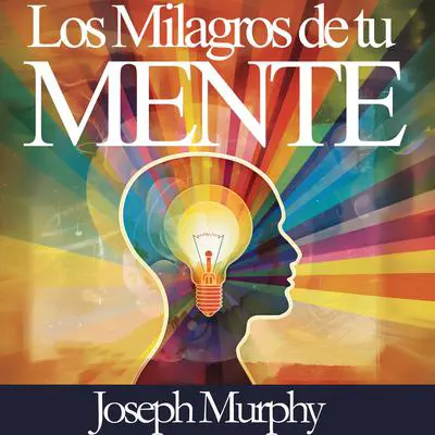 Los Milagros de Tu Mente Audibook, by Joseph Murphy