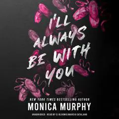 I'll Always Be With You Audibook, by Monica Murphy