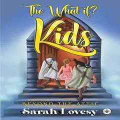 The What if? Kids - Beyond the Attic Audibook, by Sarah Lovesy