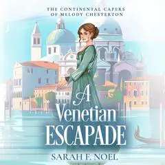 A Venetian Escapade: A Historical Romance Mystery Audibook, by Sarah F. Noel