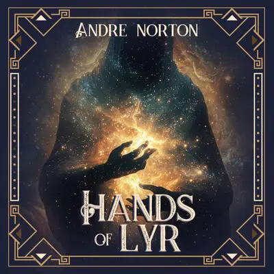 The Hands of Lyr Audibook, by Andre Norton