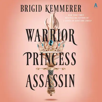 Warrior Princess Assassin: A Novel Audibook, by Brigid Kemmerer