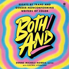 Both/And: Essays by Trans and Gender-Nonconforming Writers of Color Audibook, by Denne Michele Norris
