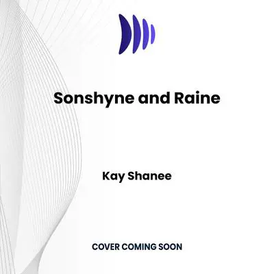 Sonshyne and Raine: An Onyx City Love Story Audibook, by Kay Shanee