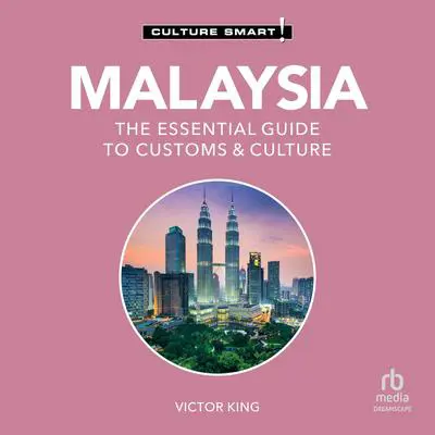 Malaysia - Culture Smart!: The Essential Guide to Customs & Culture Audibook, by Culture Smart!