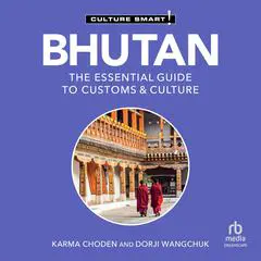 Bhutan - Culture Smart!: The Essential Guide to Customs & Culture Audibook, by Culture Smart!